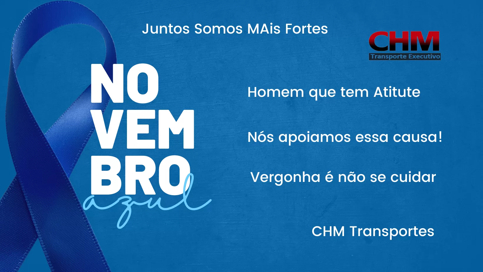 Campanha Novembro Azul da CHM Transportes — Juntos Somos Mais Fortes